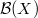 \mathcal{B}(X)
